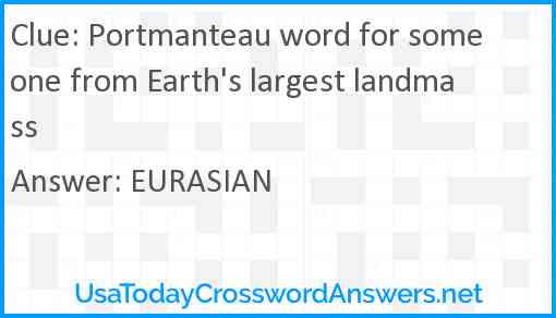 Portmanteau word for someone from Earth's largest landmass Answer