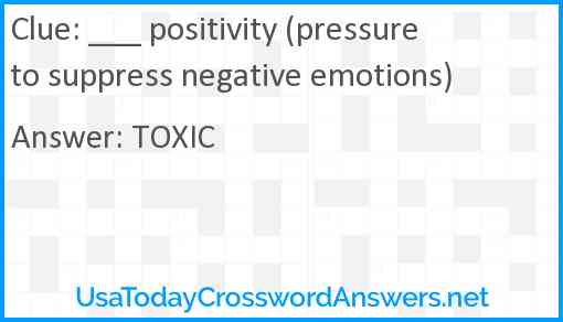 ___ positivity (pressure to suppress negative emotions) Answer