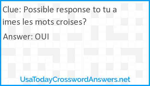 Possible response to tu aimes les mots croises? Answer