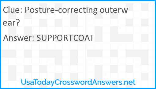 Posture-correcting outerwear? Answer