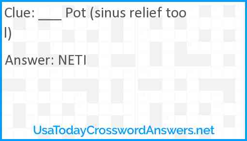 ___ Pot (sinus relief tool) Answer