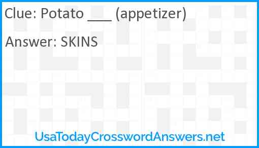 Potato ___ (appetizer) Answer