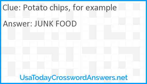 Potato chips for example crossword clue UsaTodayCrosswordAnswers net