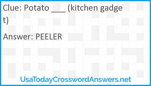 Potato ___ (kitchen gadget) Answer
