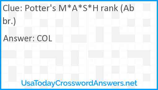 Potter's M*A*S*H rank (Abbr.) Answer