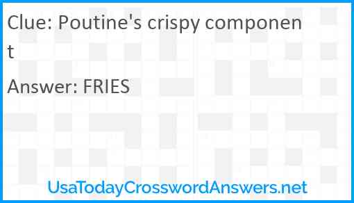 Poutine's crispy component Answer
