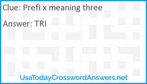 Prefi x meaning three Answer