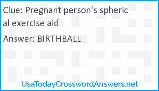 Pregnant person's spherical exercise aid Answer