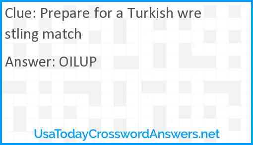 Prepare for a Turkish wrestling match Answer