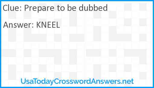 Prepare to be dubbed Answer