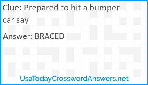 Prepared to hit a bumper car say Answer