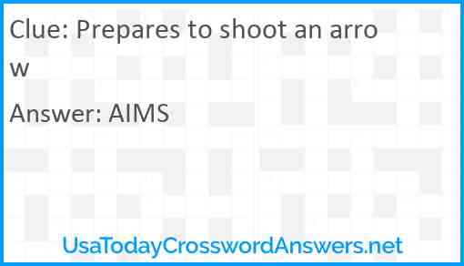 Prepares to shoot an arrow Answer