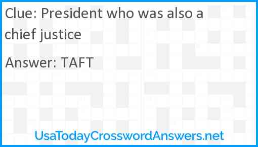 President who was also a chief justice Answer