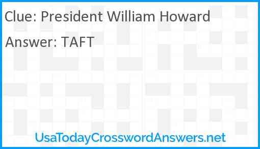 President William Howard Answer