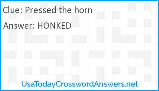 Pressed the horn Answer