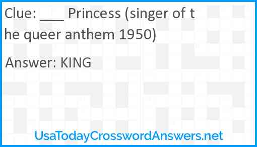 ___ Princess (singer of the queer anthem 1950) Answer