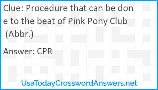 Procedure that can be done to the beat of Pink Pony Club (Abbr.) Answer