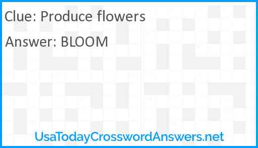 Produce flowers Answer