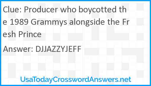 Producer who boycotted the 1989 Grammys alongside the Fresh Prince Answer