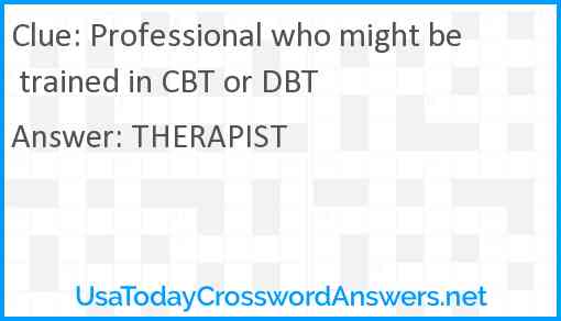 Professional who might be trained in CBT or DBT Answer