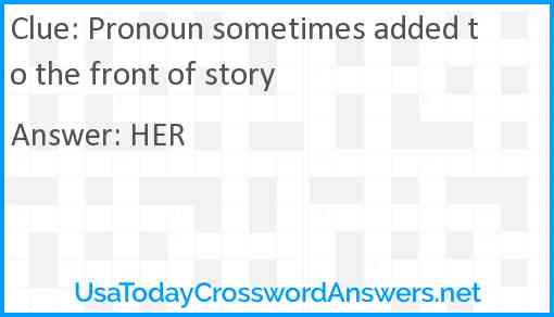 Pronoun sometimes added to the front of story Answer