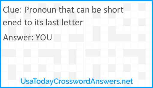 Pronoun that can be shortened to its last letter Answer