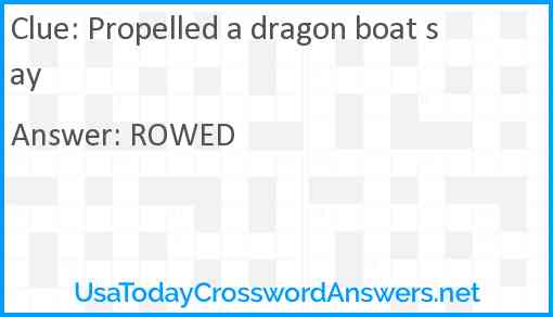 Propelled a dragon boat say Answer