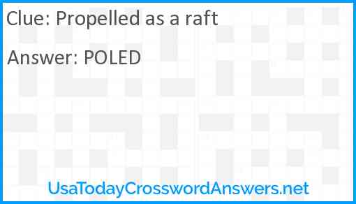 Propelled as a raft Answer