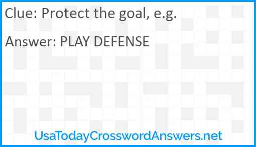 Protect the goal, e.g. Answer