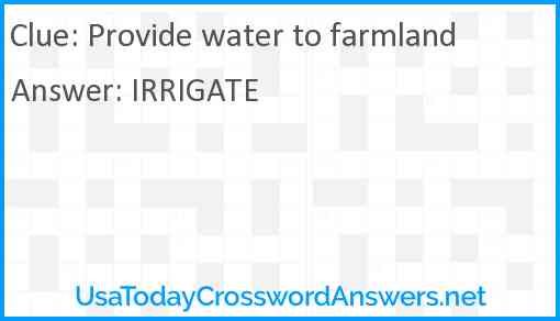 Provide water to farmland Answer