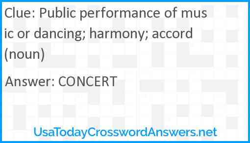 Public performance of music or dancing; harmony; accord (noun) Answer