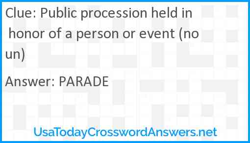 Public procession held in honor of a person or event (noun) Answer