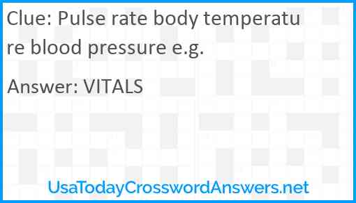 Pulse rate body temperature blood pressure e.g. Answer