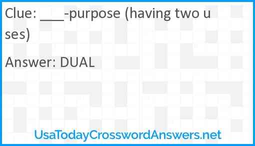 ___-purpose (having two uses) Answer