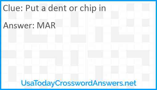 Put a dent or chip in Answer