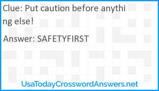 Put caution before anything else! Answer