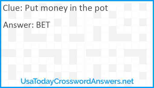 Put money in the pot Answer