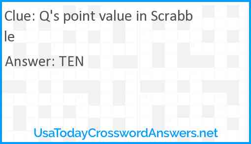 Q's point value in Scrabble Answer