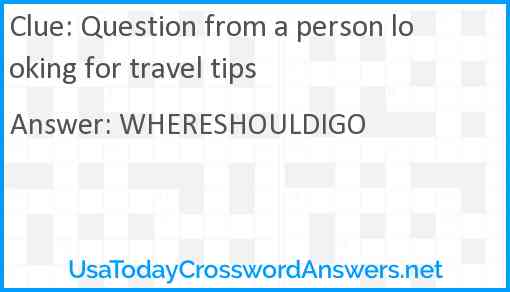 Question from a person looking for travel tips Answer