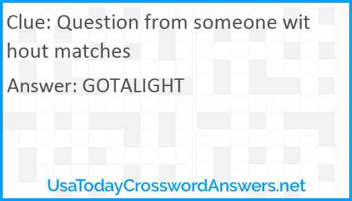 Question from someone without matches Answer