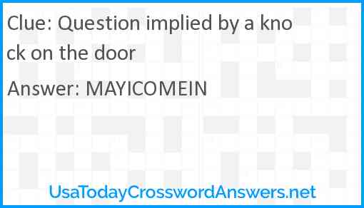 Question implied by a knock on the door Answer