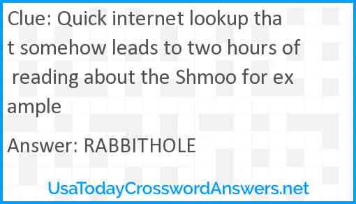 Quick internet lookup that somehow leads to two hours of reading about the Shmoo for example Answer