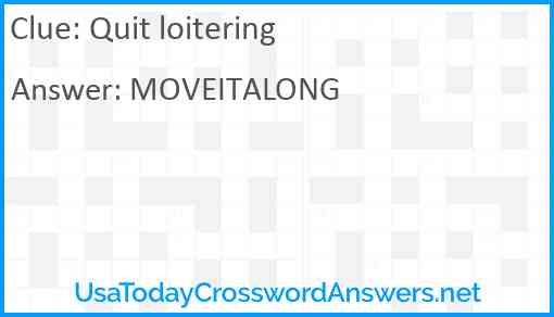 Quit loitering Answer