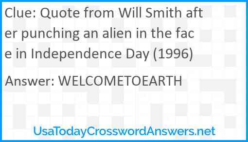 Quote from Will Smith after punching an alien in the face in Independence Day (1996) Answer