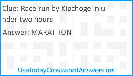 Race run by Kipchoge in under two hours Answer