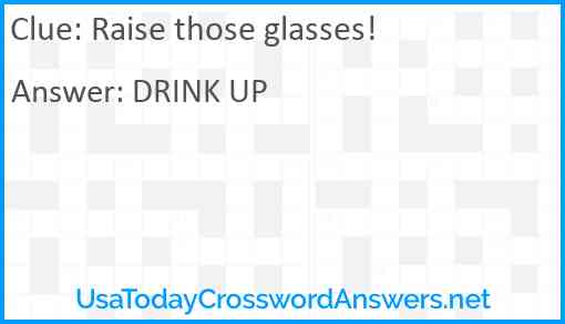 Raise those glasses! Answer