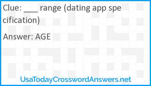 ___ range (dating app specification) Answer