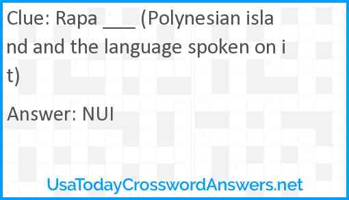 Rapa ___ (Polynesian island and the language spoken on it) Answer