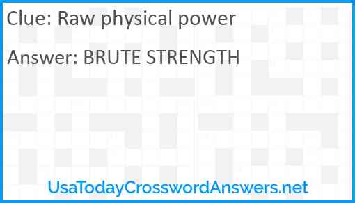 Raw physical power Answer