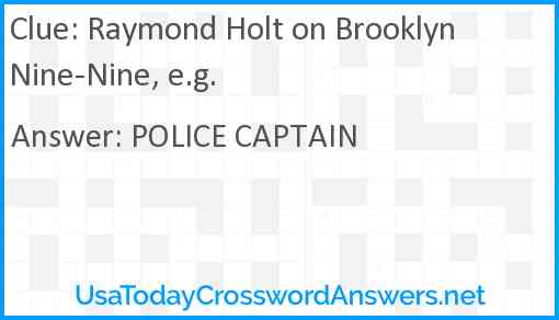 Raymond Holt on Brooklyn Nine-Nine, e.g. Answer